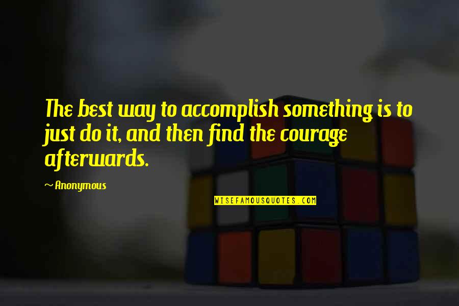 Success The Best Quotes By Anonymous: The best way to accomplish something is to