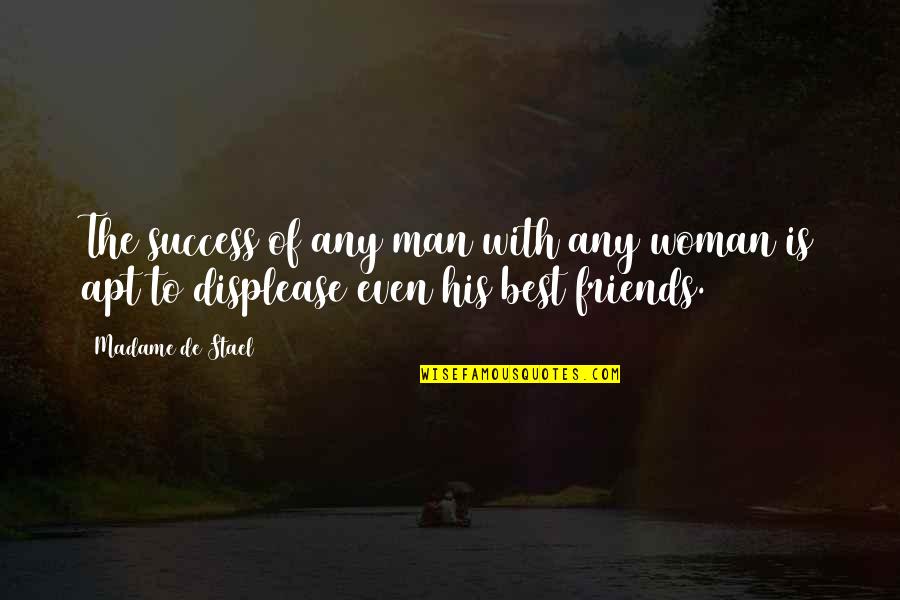 Success The Best Quotes By Madame De Stael: The success of any man with any woman
