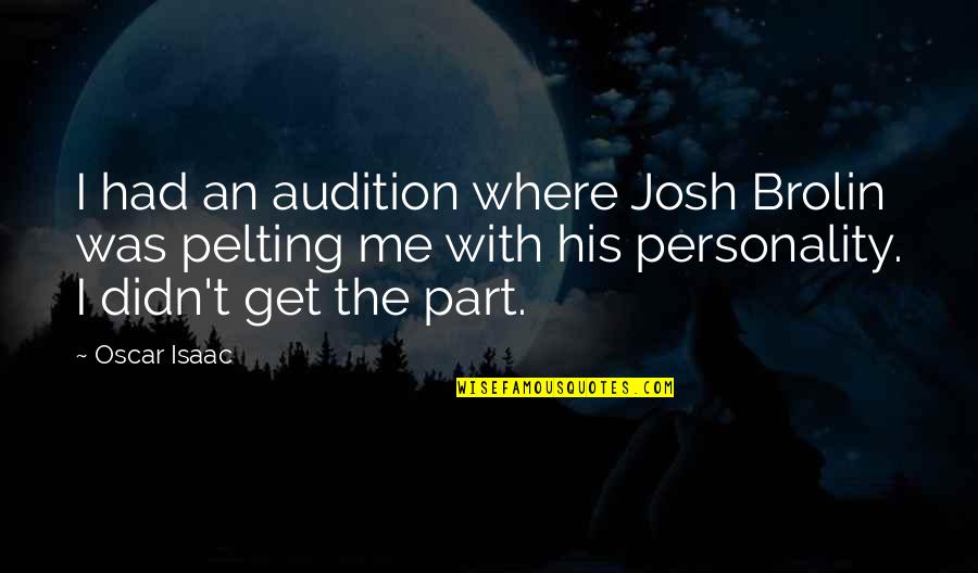 Success Through Education Quotes By Oscar Isaac: I had an audition where Josh Brolin was