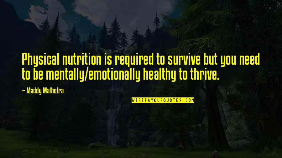 Success Vs Love Quotes By Maddy Malhotra: Physical nutrition is required to survive but you