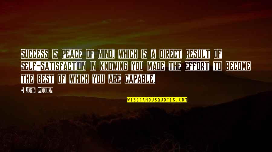 Success Vs Satisfaction Quotes By John Wooden: Success is peace of mind, which is a