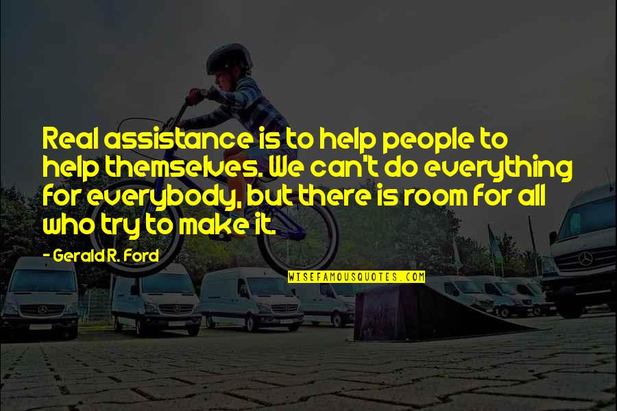 Success Vs Significance Quotes By Gerald R. Ford: Real assistance is to help people to help