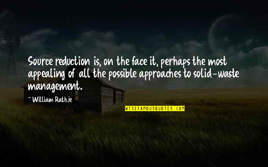 Successful Employees Quotes By William Rathje: Source reduction is, on the face it, perhaps