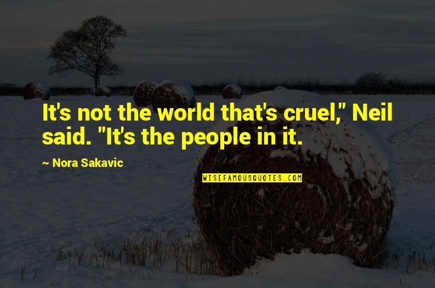 Such A Cruel World Quotes By Nora Sakavic: It's not the world that's cruel," Neil said.