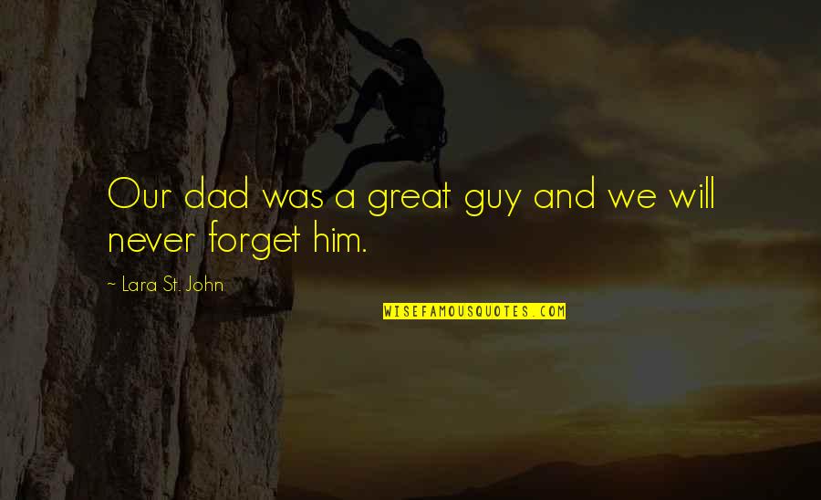 Such A Great Day Quotes By Lara St. John: Our dad was a great guy and we