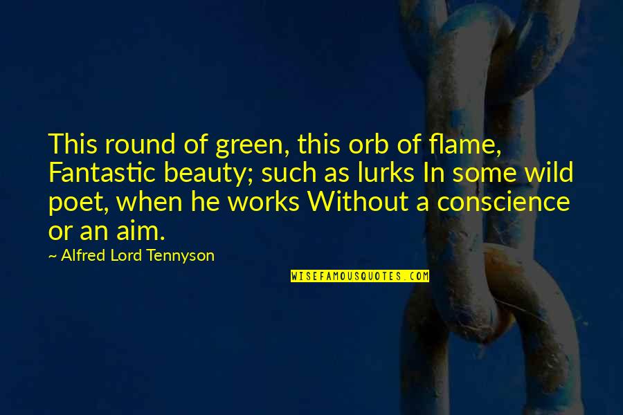 Such Beauty Quotes By Alfred Lord Tennyson: This round of green, this orb of flame,