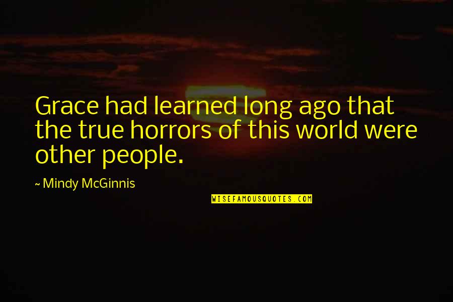 Suche E Quotes By Mindy McGinnis: Grace had learned long ago that the true