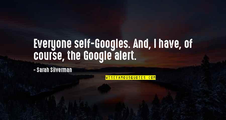 Sucralose And Acesulfame Quotes By Sarah Silverman: Everyone self-Googles. And, I have, of course, the