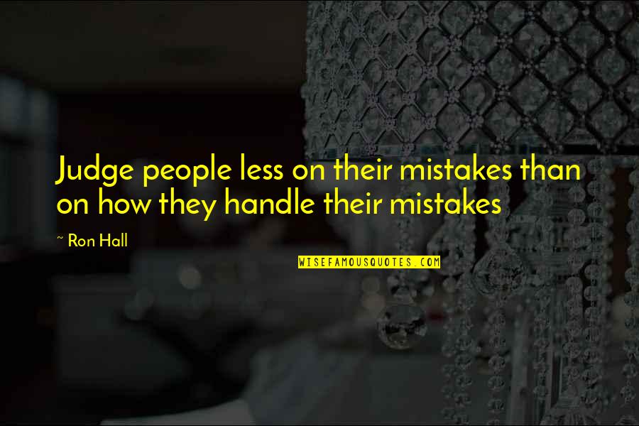 Sue Lee Quotes By Ron Hall: Judge people less on their mistakes than on