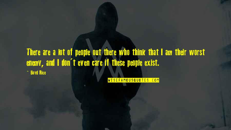 Suenos Dulces Quotes By Boyd Rice: There are a lot of people out there