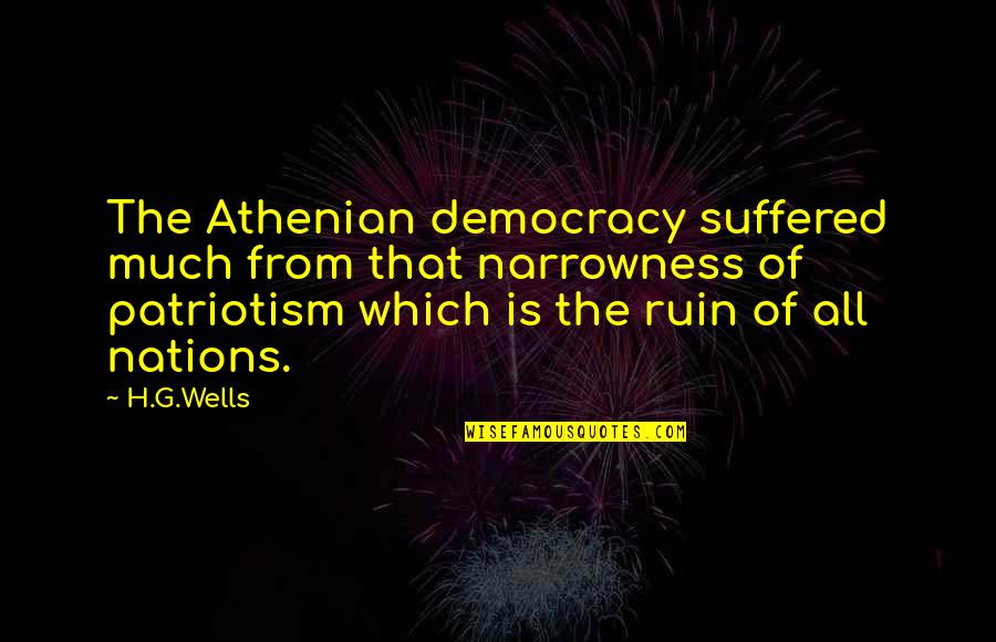 Suffered From Quotes By H.G.Wells: The Athenian democracy suffered much from that narrowness