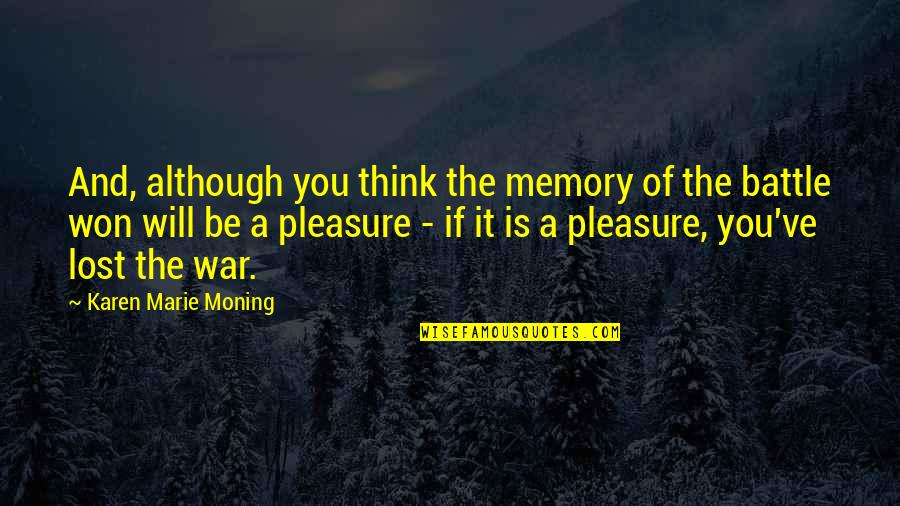 Suffering For The One You Love Quotes By Karen Marie Moning: And, although you think the memory of the