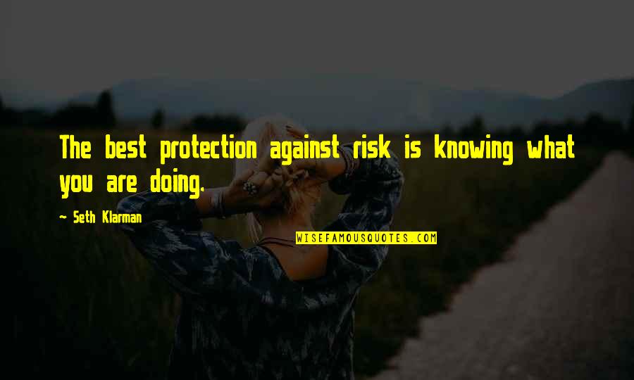 Sufran Con Quotes By Seth Klarman: The best protection against risk is knowing what