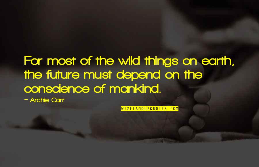 Suhani Si Quotes By Archie Carr: For most of the wild things on earth,