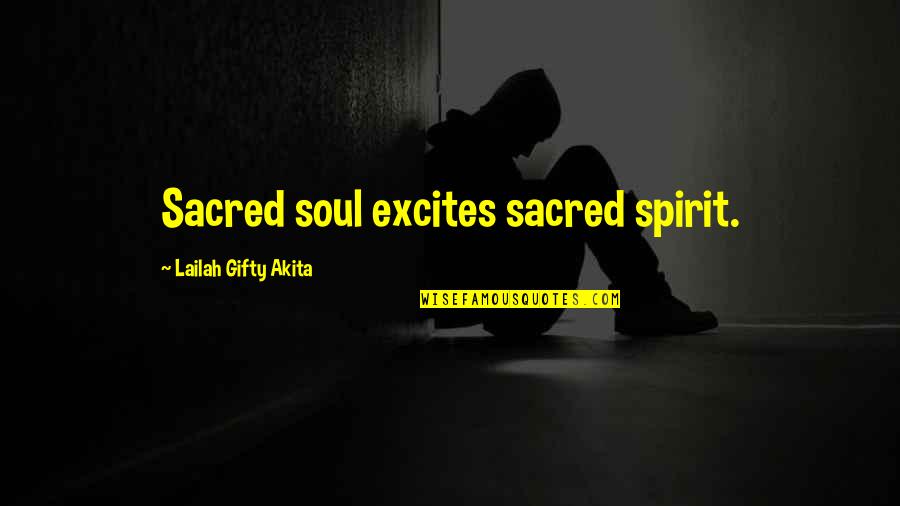 Suicide From What Dreams May Come Quotes By Lailah Gifty Akita: Sacred soul excites sacred spirit.