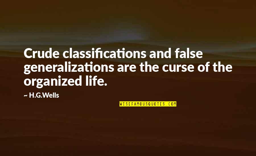 Suishou No Dragon Quotes By H.G.Wells: Crude classifications and false generalizations are the curse