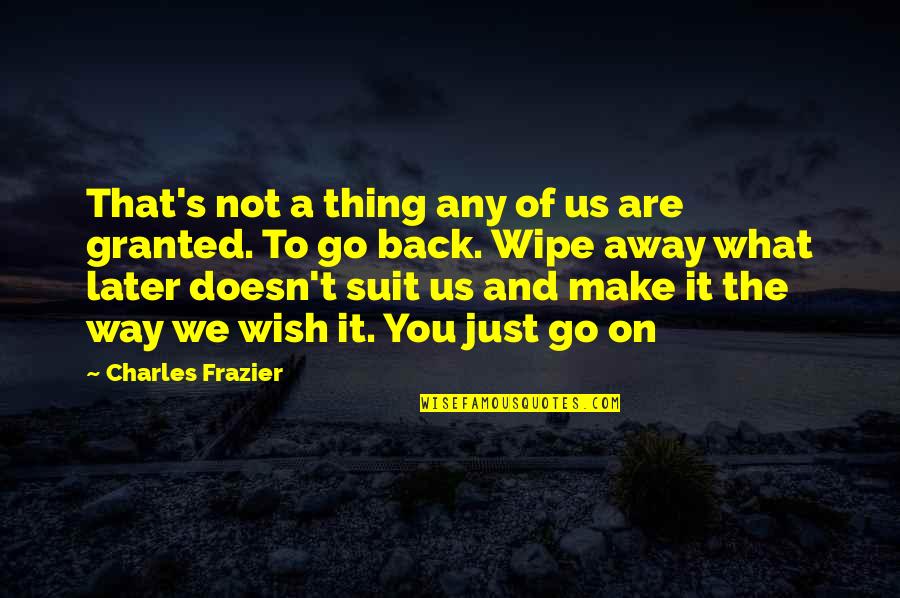 Suit On Quotes By Charles Frazier: That's not a thing any of us are