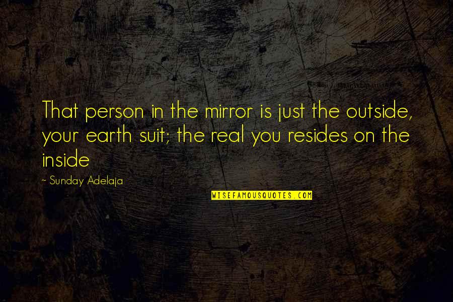 Suit On Quotes By Sunday Adelaja: That person in the mirror is just the