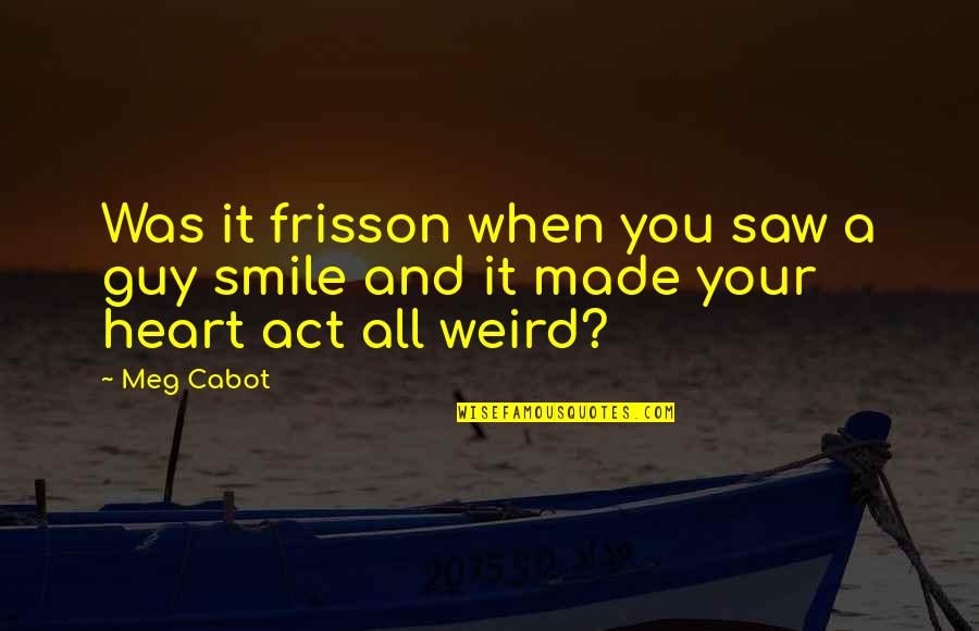 Sukash Koley Quotes By Meg Cabot: Was it frisson when you saw a guy