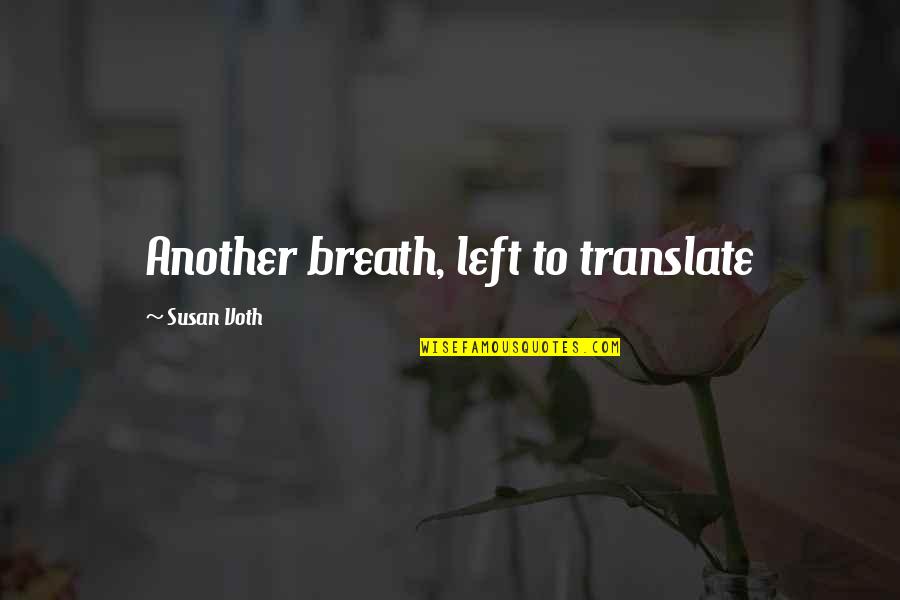 Sukhdeo Cars Quotes By Susan Voth: Another breath, left to translate