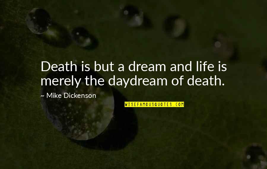 Sukirti Kandpal And Siddhant Quotes By Mike Dickenson: Death is but a dream and life is