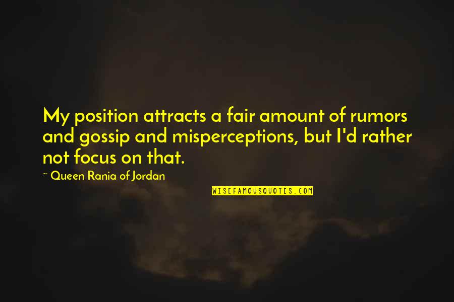 Sulaimaniya News Quotes By Queen Rania Of Jordan: My position attracts a fair amount of rumors