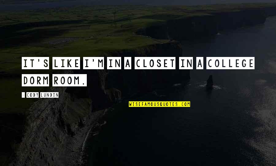 Sulakauri Quotes By Cody Lundin: It's like I'm in a closet in a