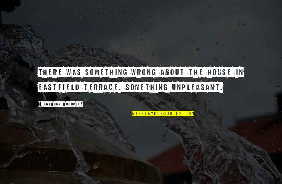 Sulzman Charles Quotes By Anthony Horowitz: There was something wrong about the house in