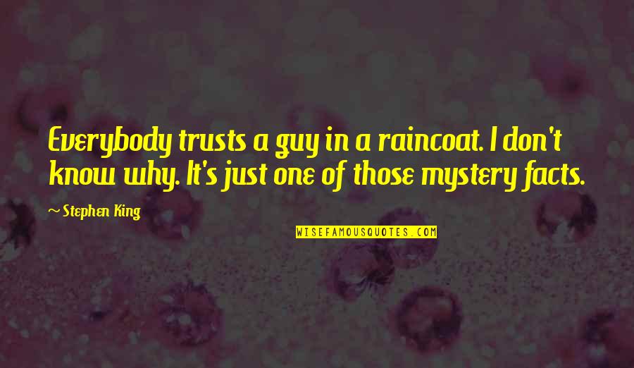 Sum Ting Wong Quotes By Stephen King: Everybody trusts a guy in a raincoat. I