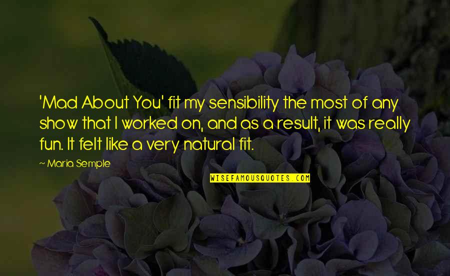 Summer Fades To Fall Quotes By Maria Semple: 'Mad About You' fit my sensibility the most