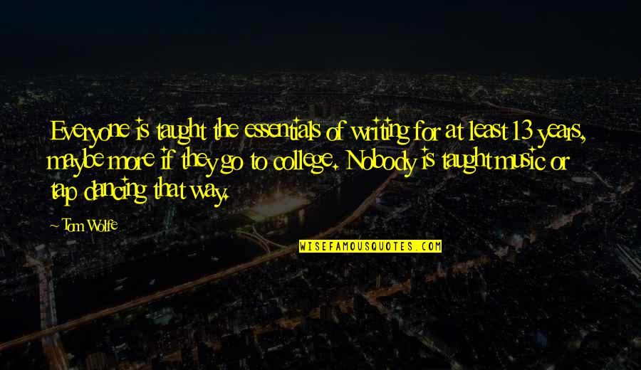 Summer Night With Friends Quotes By Tom Wolfe: Everyone is taught the essentials of writing for