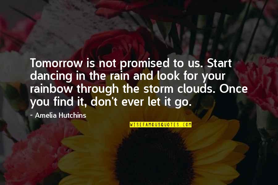 Summerlin Restaurants Quotes By Amelia Hutchins: Tomorrow is not promised to us. Start dancing