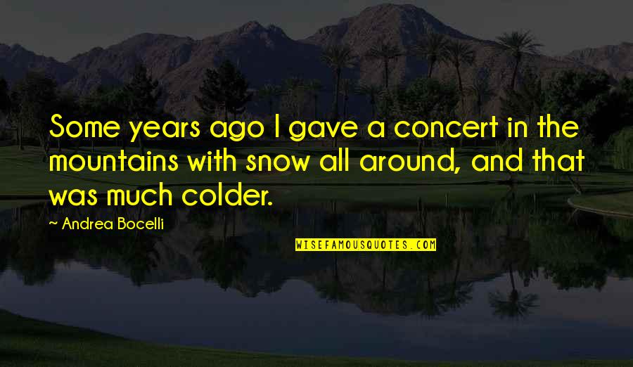 Sumpena Quotes By Andrea Bocelli: Some years ago I gave a concert in