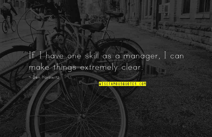 Sumpsimus Translate Quotes By Ben Horowitz: If I have one skill as a manager,