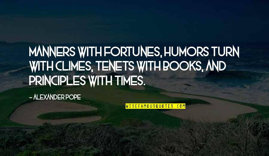 Sun Fnaf Quotes By Alexander Pope: Manners with fortunes, humors turn with climes, tenets