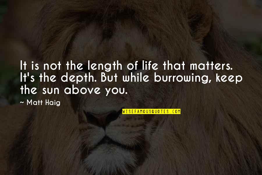 Sun Is Life Quotes By Matt Haig: It is not the length of life that