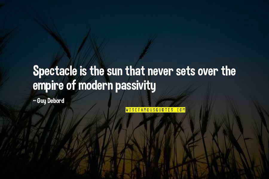 Sun Never Sets Quotes By Guy Debord: Spectacle is the sun that never sets over