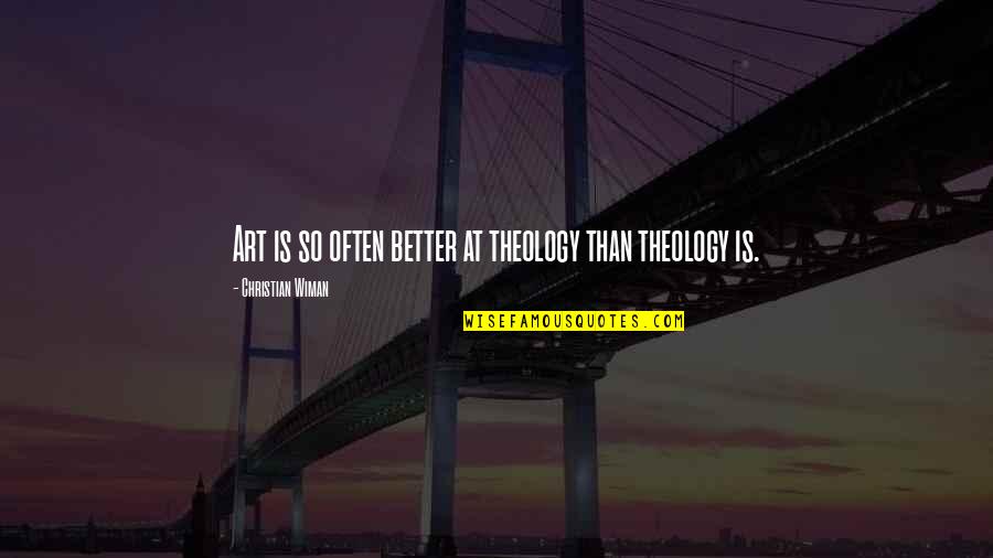 Sun Tzu Terrain Quotes By Christian Wiman: Art is so often better at theology than