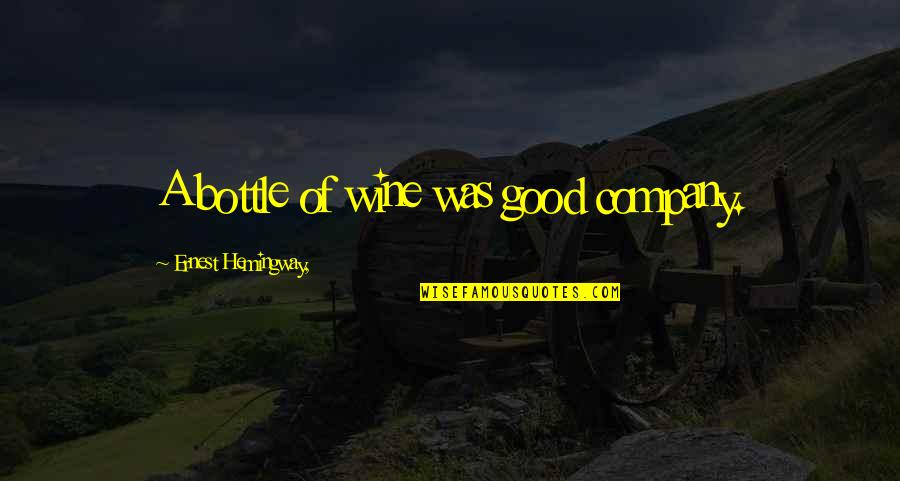 Sun Was Quotes By Ernest Hemingway,: A bottle of wine was good company.