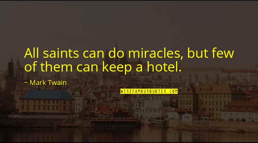 Suncica Djuric Glumica Quotes By Mark Twain: All saints can do miracles, but few of