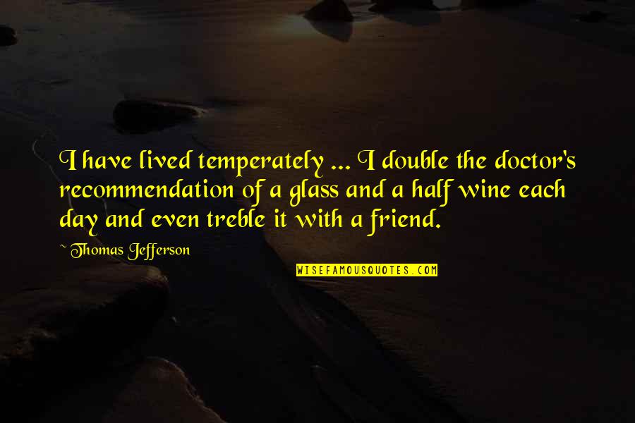 Sunday With Bae Quotes By Thomas Jefferson: I have lived temperately ... I double the