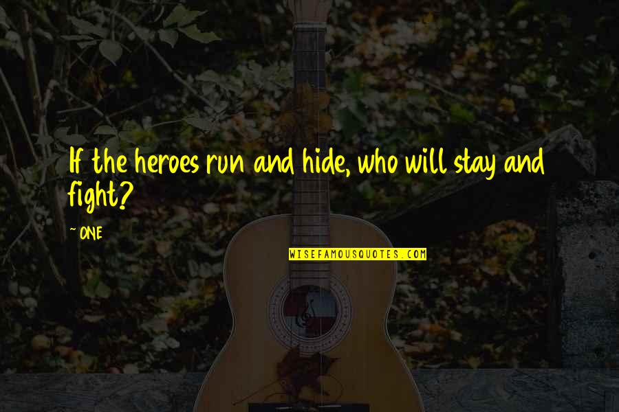 Sundstrand Corporation Quotes By ONE: If the heroes run and hide, who will