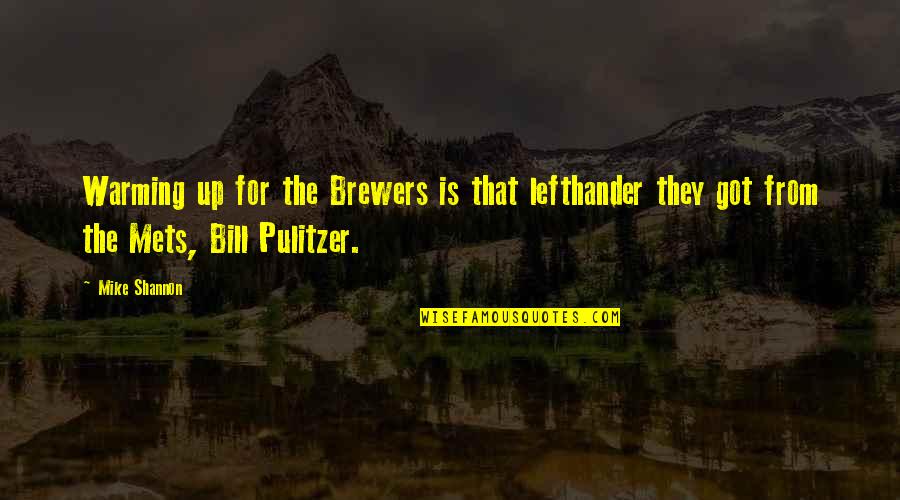 Sunetra Nair Quotes By Mike Shannon: Warming up for the Brewers is that lefthander