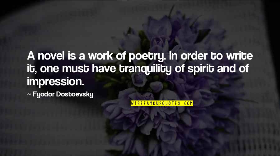 Sunil Nevla Quotes By Fyodor Dostoevsky: A novel is a work of poetry. In