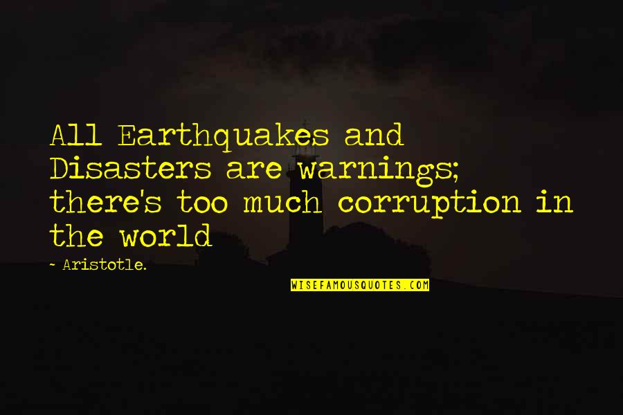 Sunjeev Shah Quotes By Aristotle.: All Earthquakes and Disasters are warnings; there's too