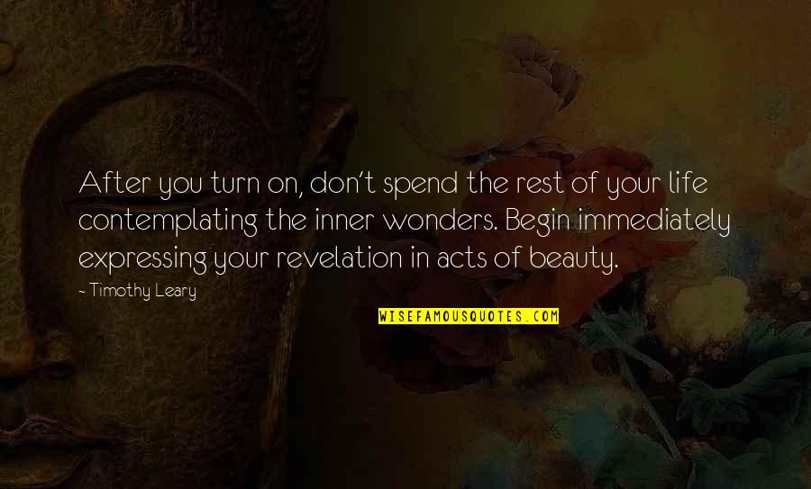 Sunlike Grow Quotes By Timothy Leary: After you turn on, don't spend the rest