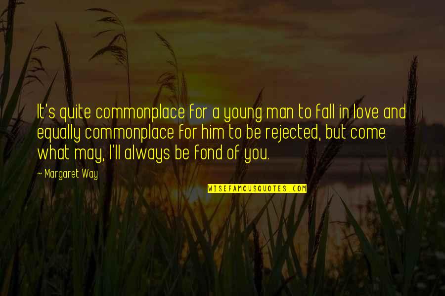 Suno Jaan Quotes By Margaret Way: It's quite commonplace for a young man to