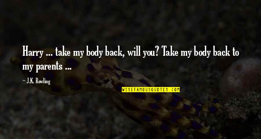 Sunrun Solar Quote Quotes By J.K. Rowling: Harry ... take my body back, will you?