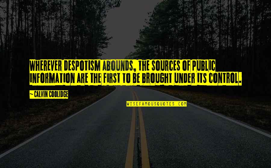 Sunset Proverbs Quotes By Calvin Coolidge: Wherever despotism abounds, the sources of public information