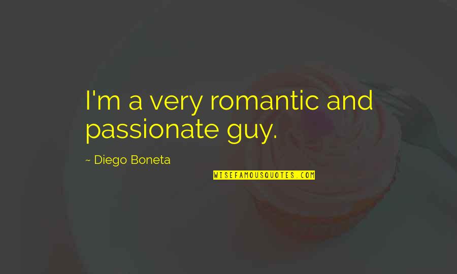 Sunsets And Him Quotes By Diego Boneta: I'm a very romantic and passionate guy.